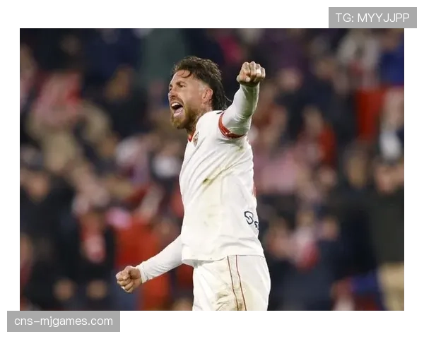 告别时刻:拉莫斯在塞维利亚主场完成职业生涯最后一舞